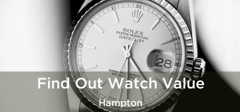 Find Out Watch Value Hampton